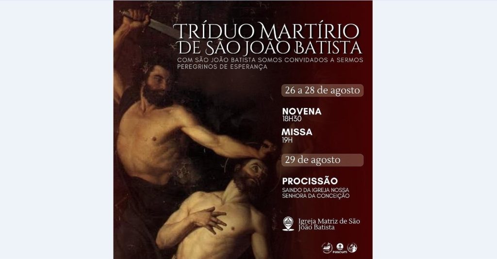 Paróquia São João Batista inicia Tríduo do Martírio de seu Padroeiro Paróquia São João Batista inicia Tríduo do Martírio de seu Padroeiro